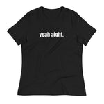 YEAH AIGHT. Women's T-Shirt